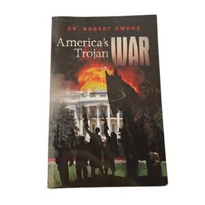 America’s Trojan War Dr. Robert Owens 2016 Signed 1st Ed Constitutional History